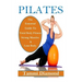 Pilates for Beginners: The Essential Guide to Total Body Fitness, Strong Muscles and Lean Body