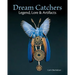 Dream Catchers: Legend, Lore and Artifacts