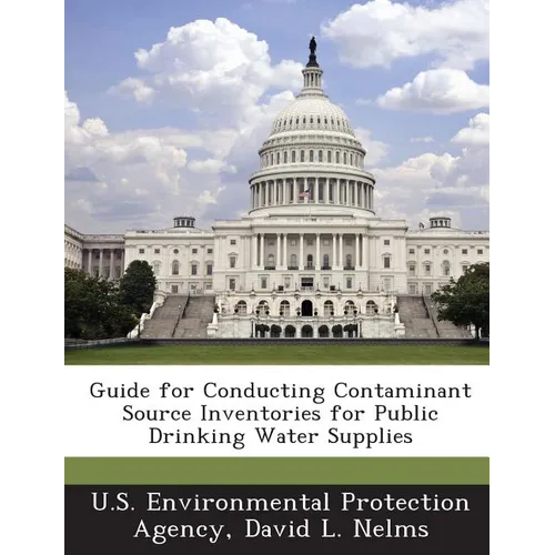 Guide for Conducting Contaminant Source Inventories for Public Drinking Water Supplies