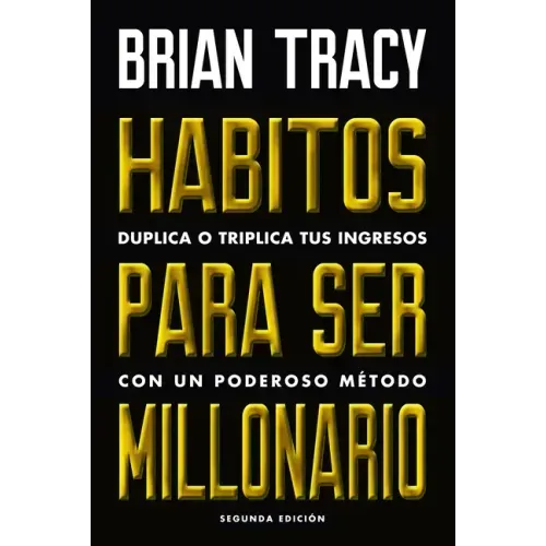 Hábitos Para Ser Millonario (Million Dollar Habits Spanish Edition): Duplica O Triplica Tus Ingresos Con Un Poderoso Método