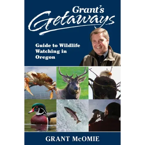 Grant's Getaways: Guide to Wildlife Watching in Oregon