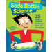 Soda Bottle Science: 25 Hands-On Activities for Physical, Earth, and Life Sciences