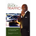 Are You Stuck In Traffic? A Step-By-Step Guide To A Better Life!