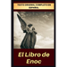 El Libro de Enoc: Texto original completo en español, con comentarios y anexos.