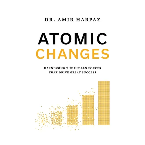 Atomic Changes: Harnessing the Unseen Forces That Drive Great Success