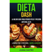 Libro de Cocina: Dieta Dash: La Mejor Guía Para Perder Peso Y Presión Arterial Alta (Adelgazar)
