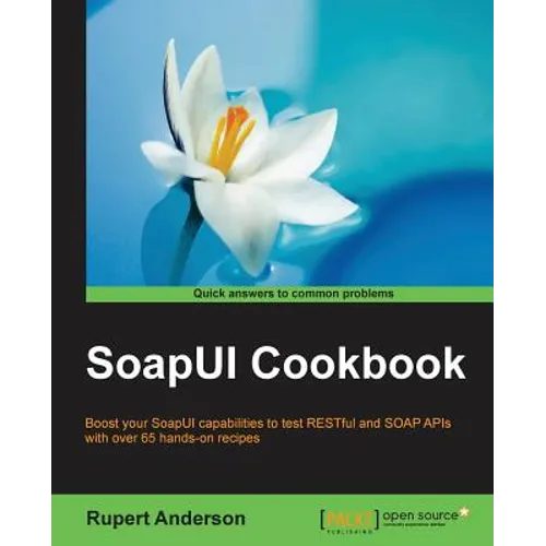 SoapUI Cookbook