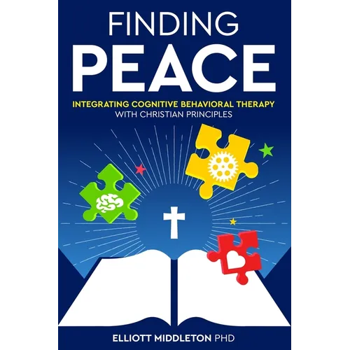 Finding Peace: Integrating Cognitive Behavioral Training Techniques with Christian Principles