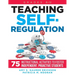 Teaching Self-Regulation: Seventy-Five Instructional Activities to Foster Independent, Proactive Students, Grades 6-12