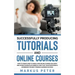 Successfully Producing Tutorials and Online Courses: How to create web tutorials and online courses on Udemy and other course platforms in a way that