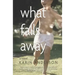 What Falls Away