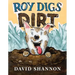 Roy Digs Dirt