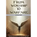 From Worship To Warfare