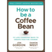 How to Be a Coffee Bean: 111 Life-Changing Ways to Create Positive Change