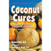 Coconut Cures: Preventing and Treating Common Health Problems with Coconut