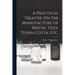 A Practical Treatise On the Manufacture of Bricks, Tiles, Terra-Cotta, Etc.