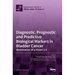 Diagnostic, Prognostic and Predictive Biological Markers in Bladder Cancer - Illumination of a Vision 2.0