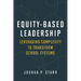 Equity-Based Leadership: Leveraging Complexity to Transform School Systems