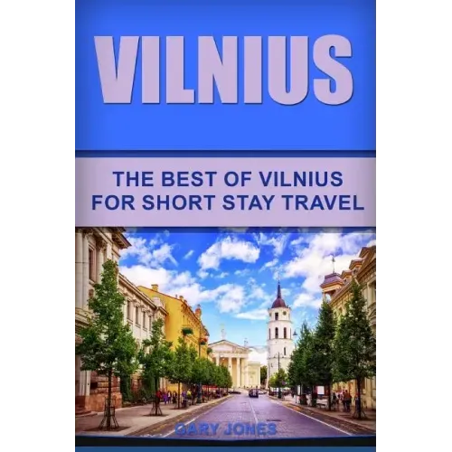 Vilnius: The Best Of Vilnius For Short Stay Travel