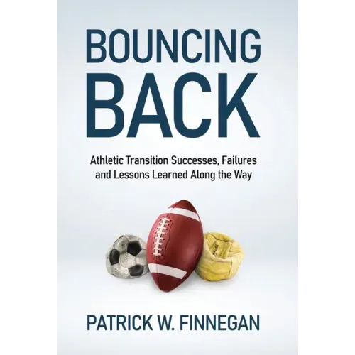 Bouncing Back: Athletic Transition Successes, Failures, and Lessons Learned along the Way