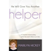 He Will Give You Another Helper: A Complete Understanding of the Holy Spirit's Role in Our Lives