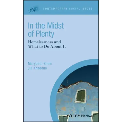 In the Midst of Plenty: Homelessness and What to Do about It