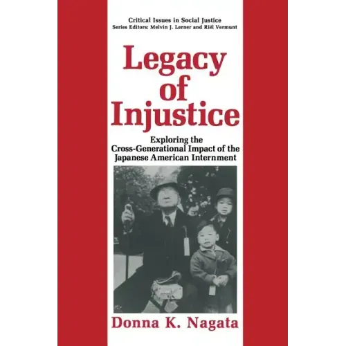 Legacy of Injustice: Exploring the Cross-Generational Impact of the Japanese American Internment