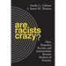 Are Racists Crazy?: How Prejudice, Racism, and Antisemitism Became Markers of Insanity