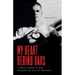 My Heart Behind Bars: A Mother's Journey of Grief, Incarceration, Love and Forgiveness