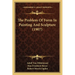 The Problem Of Form In Painting And Sculpture (1907)