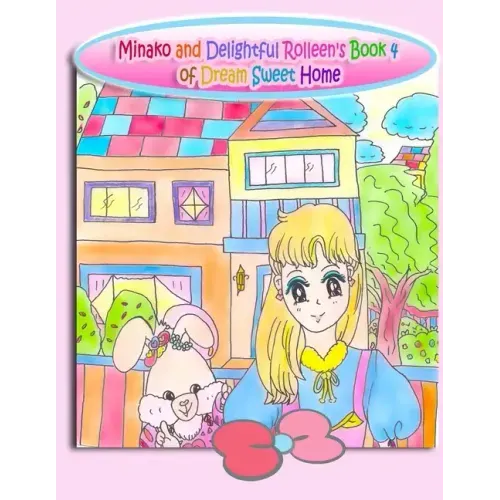 Minako and Delightful Rolleen's Book 4 of Dream Sweet Home