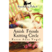Amish Friends Knitting Circle: Smicksburg Tales 2