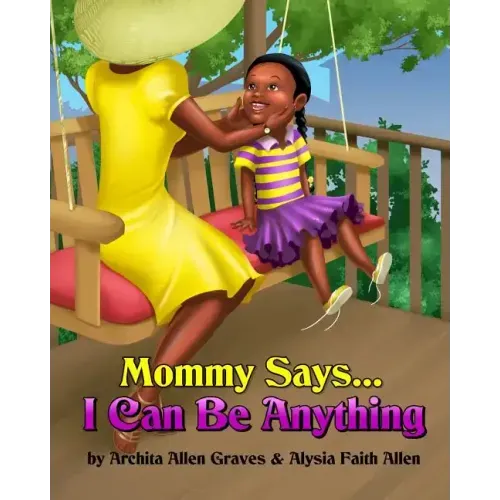 Mommy Says... I Can Be Anything