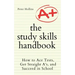 The Study Skills Handbook: How to Ace Tests, Get Straight A's, and Succeed in School