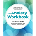The Anxiety Workbook: A 7-Week Plan to Overcome Anxiety, Stop Worrying, and End Panic