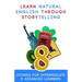 Learn Natural English Through Storytelling: 8 Stories for Intermediate & Advanced Learners