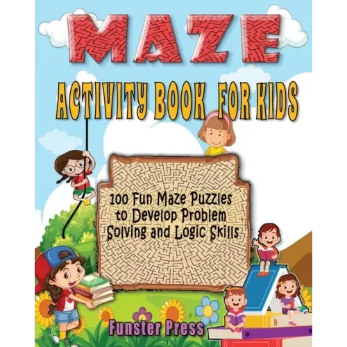 Maze Activity Book for Kids: 100 fun maze puzzles, Preschool to kindergarten, Develop Problem Solving and logic Skills