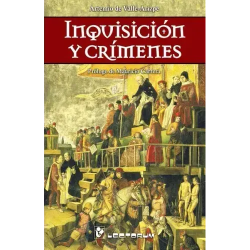 Inquisicion y crimenes: Prologo de Mauricio Carrera