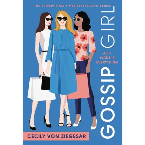 Gossip Girl: All I Want Is Everything: A Gossip Girl Novel