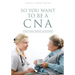 So You Want to Be a CNA