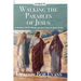 Walking the Parables of Jesus: A Journey into the Words, Life and Times of Jesus Christ