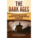 The Dark Ages: A Captivating Guide to the Period Between the Fall of the Roman Empire and the Renaissance