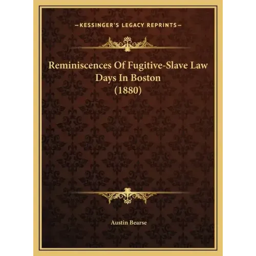 Reminiscences of Fugitive-Slave Law Days in Boston (1880)