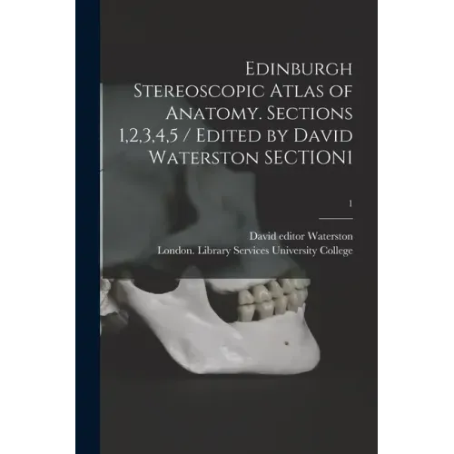 Edinburgh Stereoscopic Atlas of Anatomy. Sections 1,2,3,4,5 / Edited by David Waterston SECTION1; 1