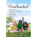 Unschooled: Raising Curious, Well-Educated Children Outside the Conventional Classroom