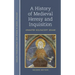 A History of Medieval Heresy and Inquisition