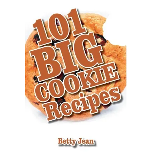 101 BIG COOKIE Recipes