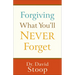 Forgiving What You'll Never Forget