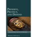 Preserve, Protect, and Defend: A Practical Guide to the Care of Collections