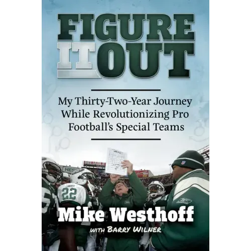 Figure It Out: My Thirty-Two-Year Journey While Revolutionizing Pro Football's Special Teams